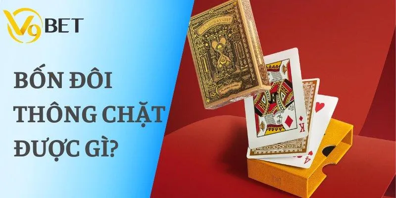 Bốn Đôi Thông Chặt Được Gì