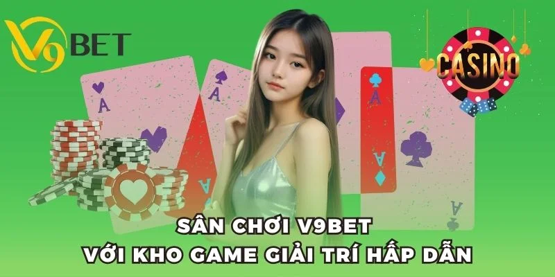 Sân chơi V9BET với kho game giải trí hấp dẫn