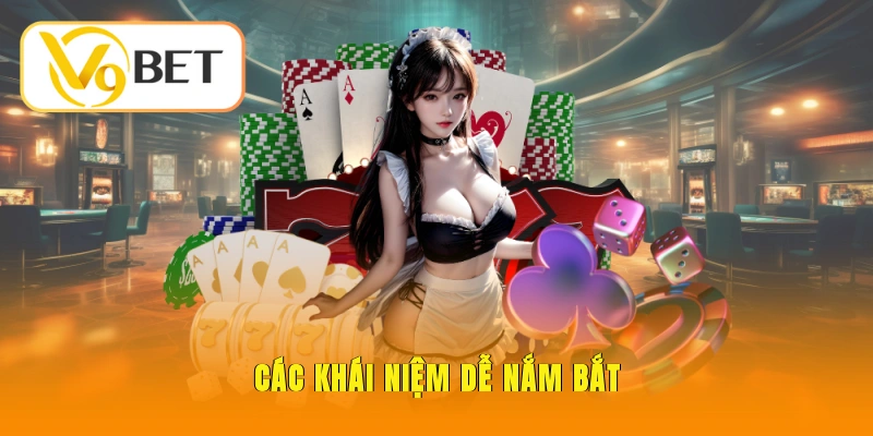 Sâm Lốc V9BET - Hướng Dẫn Luật Chơi Chuẩn Dễ Ăn Tiền 5 Các khái niệm dễ nắm bắt