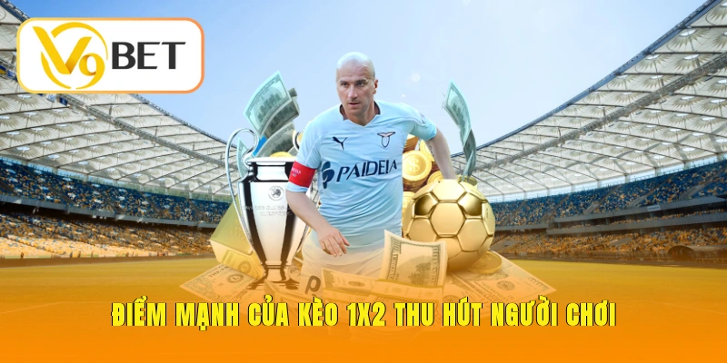 Kèo Châu Âu Là Gì - Khái Niệm, Cách Đọc, Chiến Thuật Bất Bại 3 Điểm mạnh của kèo 1X2 thu hút người chơi