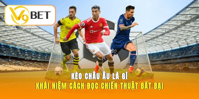 Kèo châu âu là gì
