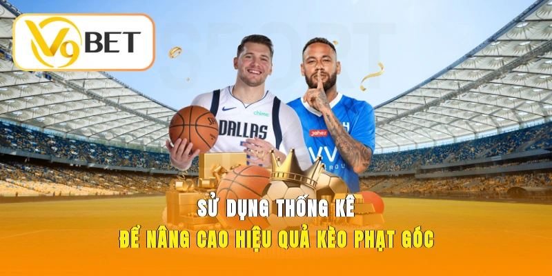 Kèo Phạt Góc - Bí Kíp Soi Chuẩn Xác Từ Cao Thủ Hàng Đầu 5 Sử dụng thống kê để nâng cao hiệu quả kèo phạt góc