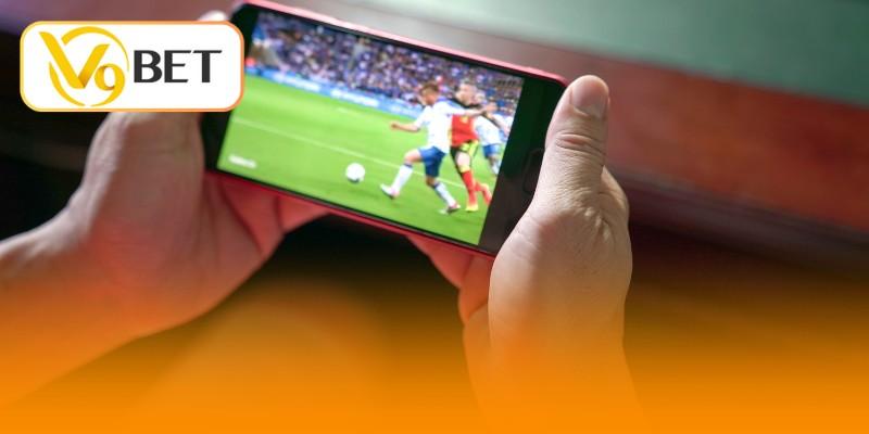 Xem Bóng Đá Trực Tiếp Online - Chinh Phục Mọi Trận Cầu Đỉnh 3 V9BET lý giải vì sao nên xem bóng đá trực tiếp online
