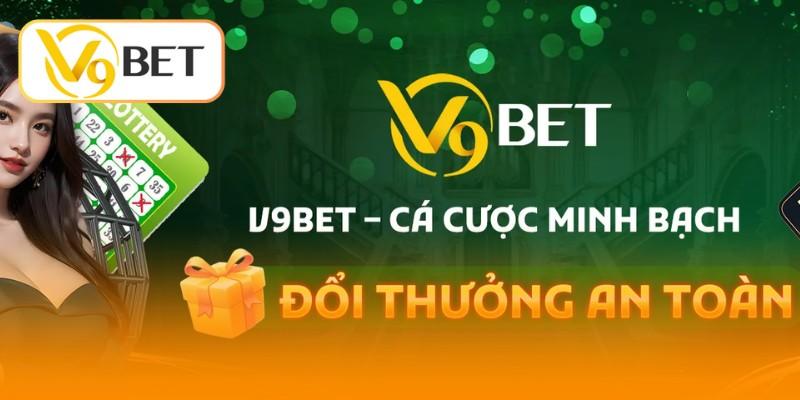 V9BET Uy Tín Không? Giải Đáp Từ A Đến Z Cho Người Chơi 2 V9BET uy tín không? Câu trả lời từ thực tế